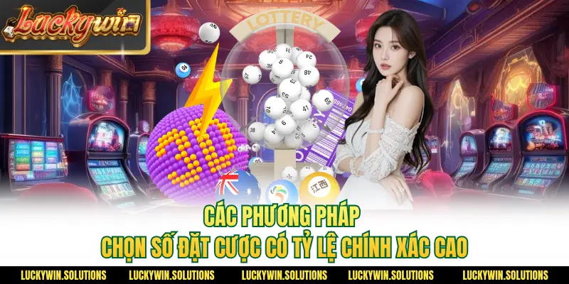 Các phương pháp chọn số đặt cược có tỷ lệ chính xác cao
