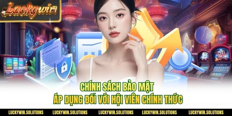Chính sách bảo mật áp dụng đối với hội viên chính thức