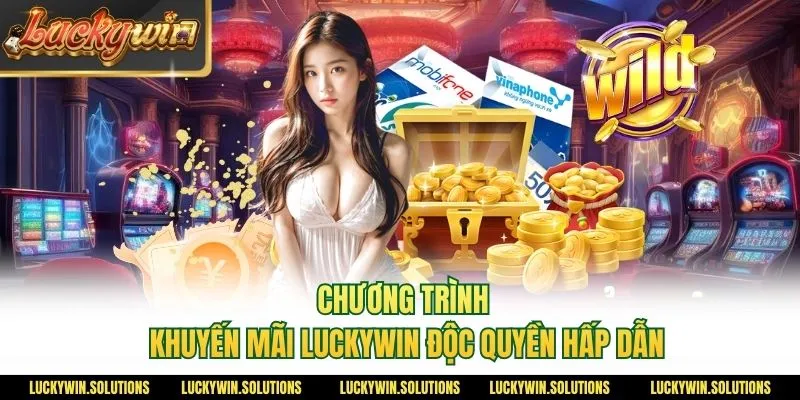 Chương trình khuyến mãi Luckywin độc quyền hấp dẫn