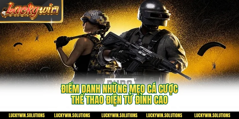 Điểm danh những mẹo cá cược thể thao điện tử đỉnh cao