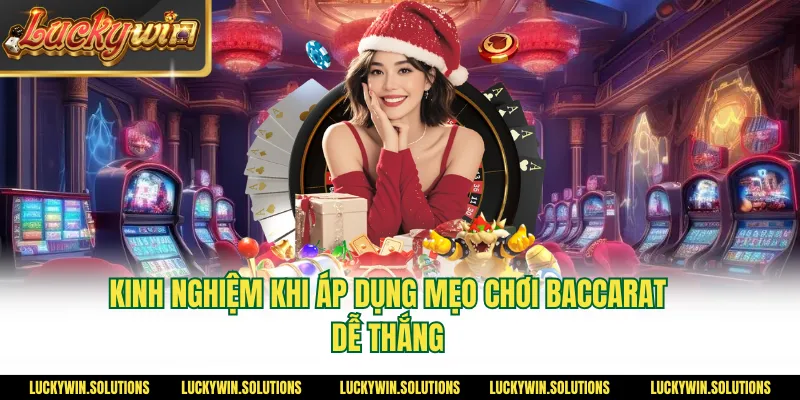 Kinh nghiệm khi áp dụng mẹo chơi baccarat dễ thắng